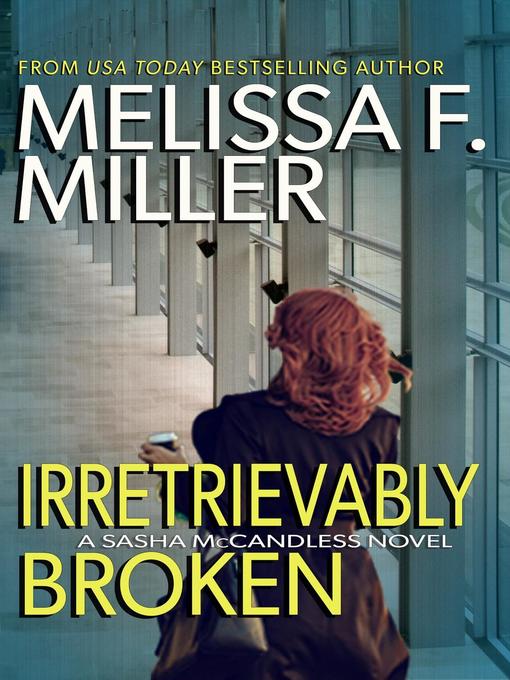 Title details for Irretrievably Broken by Melissa F. Miller - Available